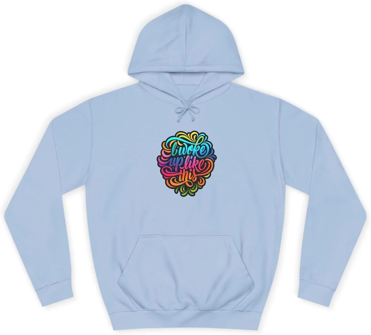 Vibrant Unisex Hoodie 'Woke Up Like This' - College Apparel, Casual Wear, Gift for Students, College Graduation, Cozy